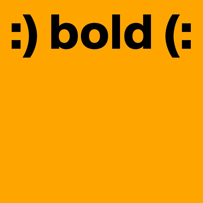 :) bold (: