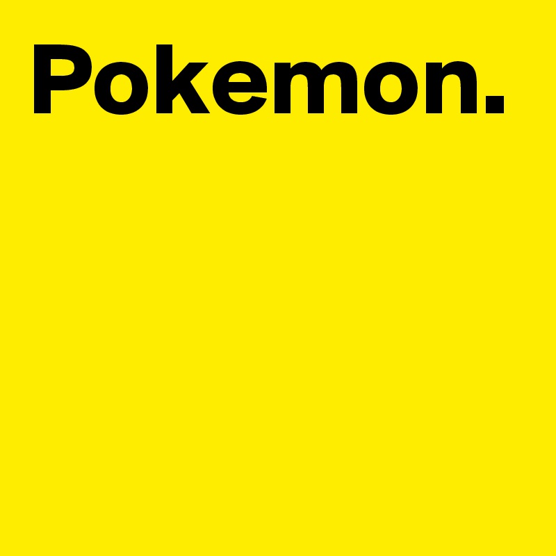 Pokemon.