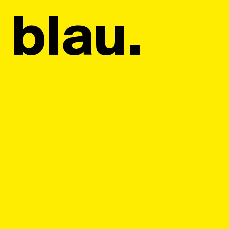 blau.