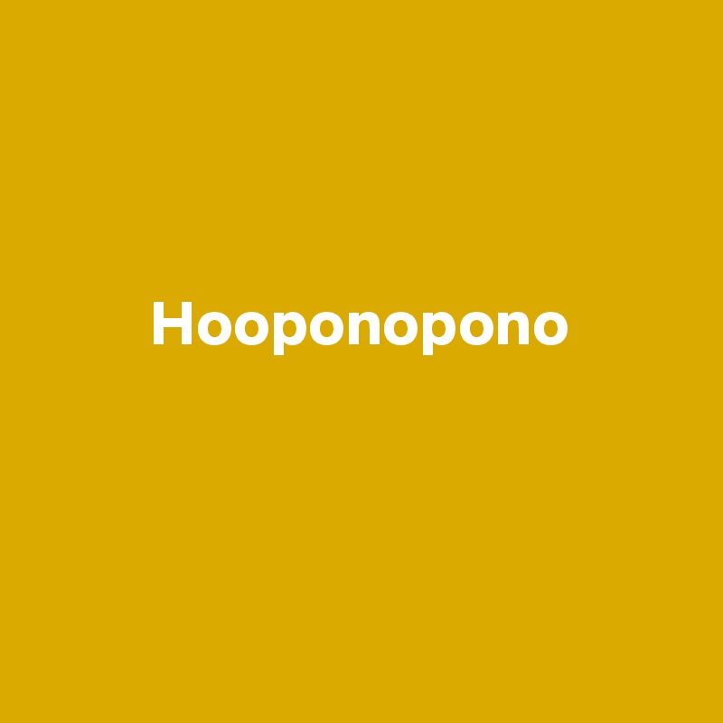 


      
         Hooponopono




