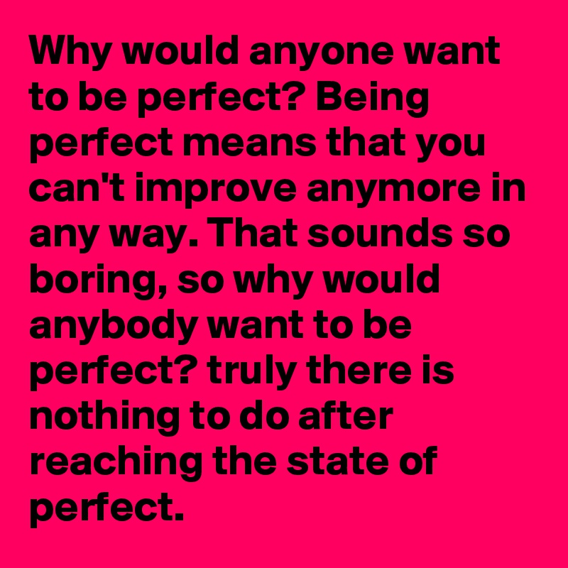 Proč chci být dokonalý?