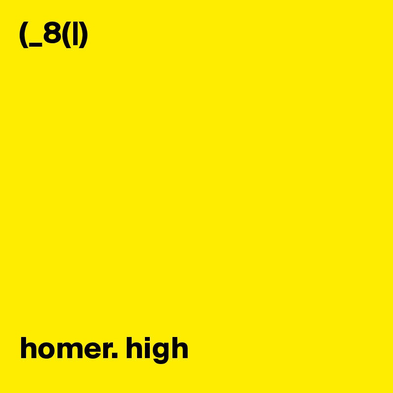 (_8(|) 









homer. high 