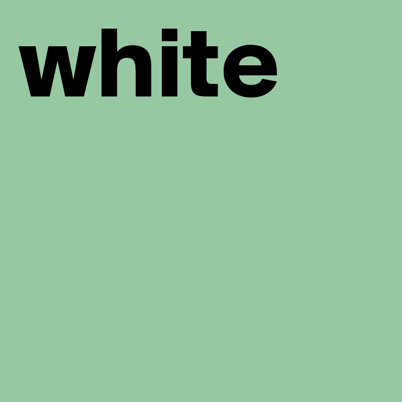 white