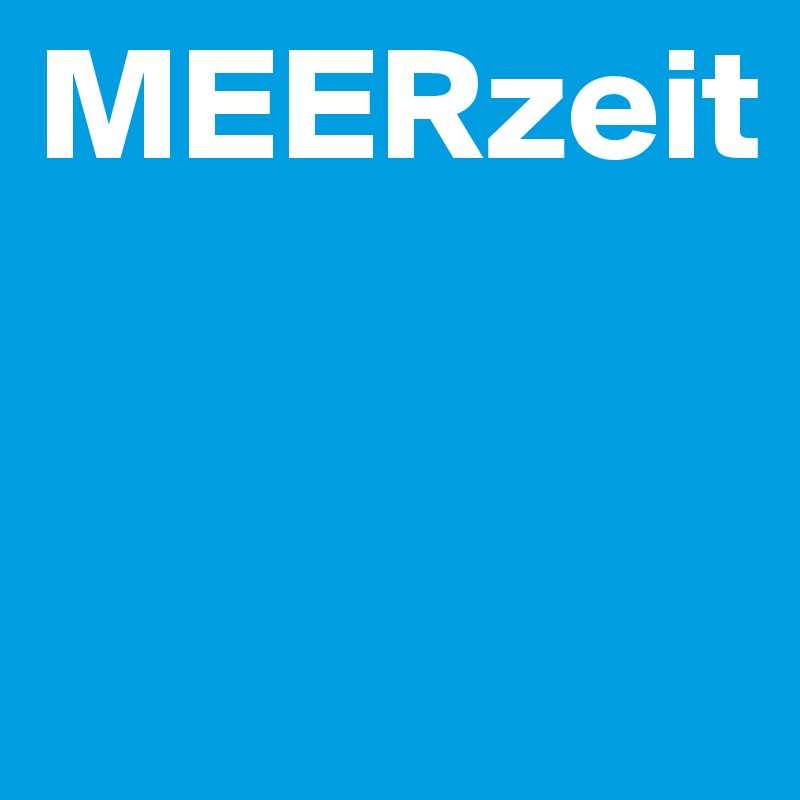 MEERzeit


