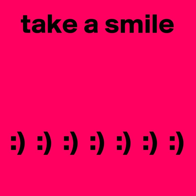   take a smile



:)  :)  :)  :)  :)  :)  :)
