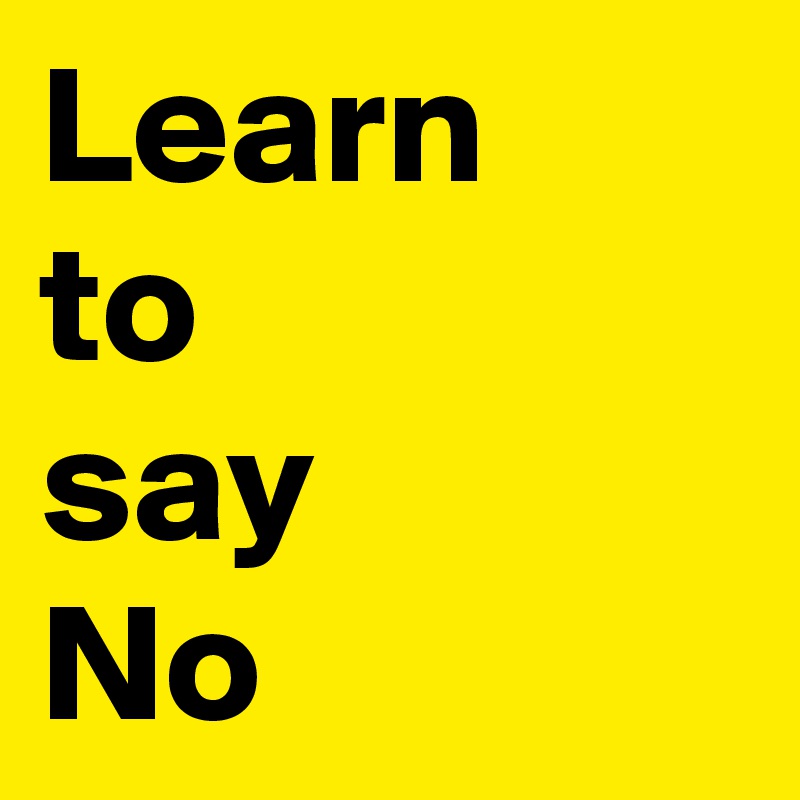 Learn
to 
say
No
