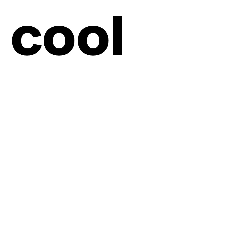 cool
