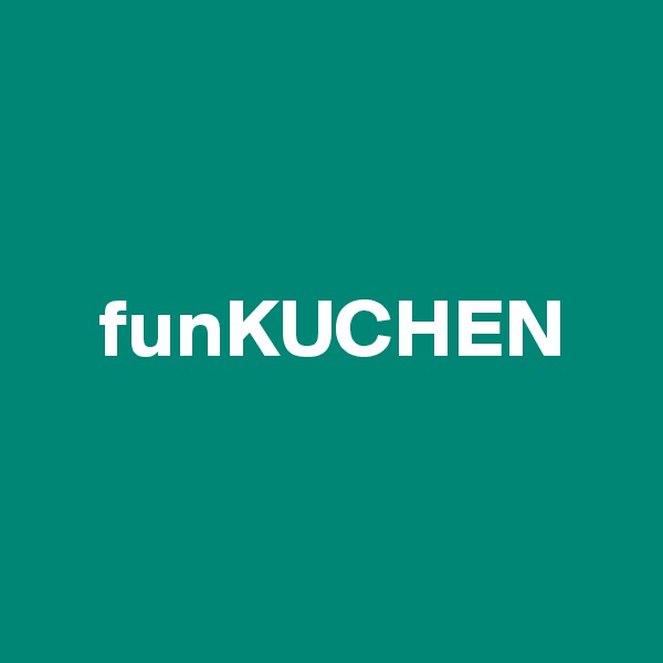 


    funKUCHEN


