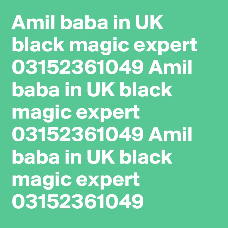 Amil baba in UK black magic expert 03152361049 Amil baba in UK black magic expert 03152361049 Amil baba in UK black magic expert 03152361049 