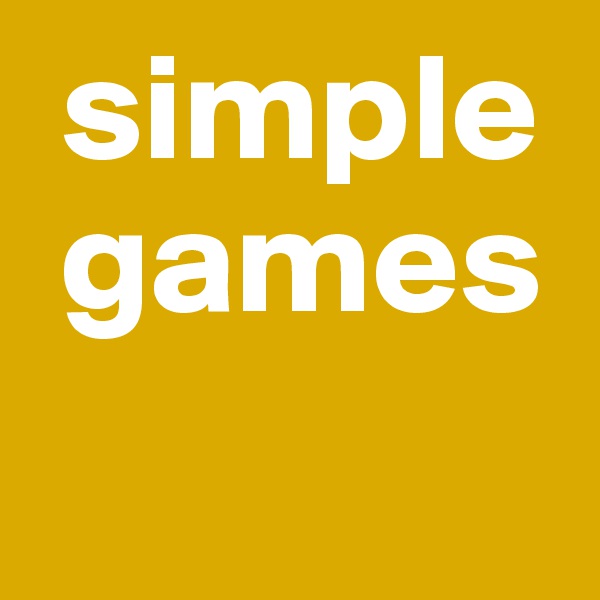  simple  
 games