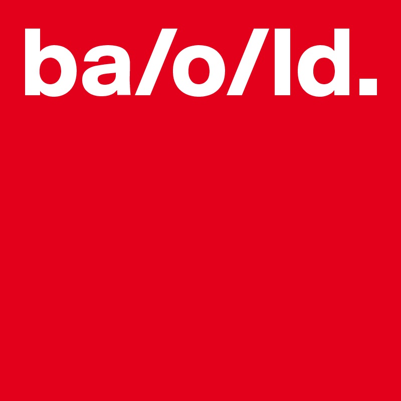 ba/o/ld.


