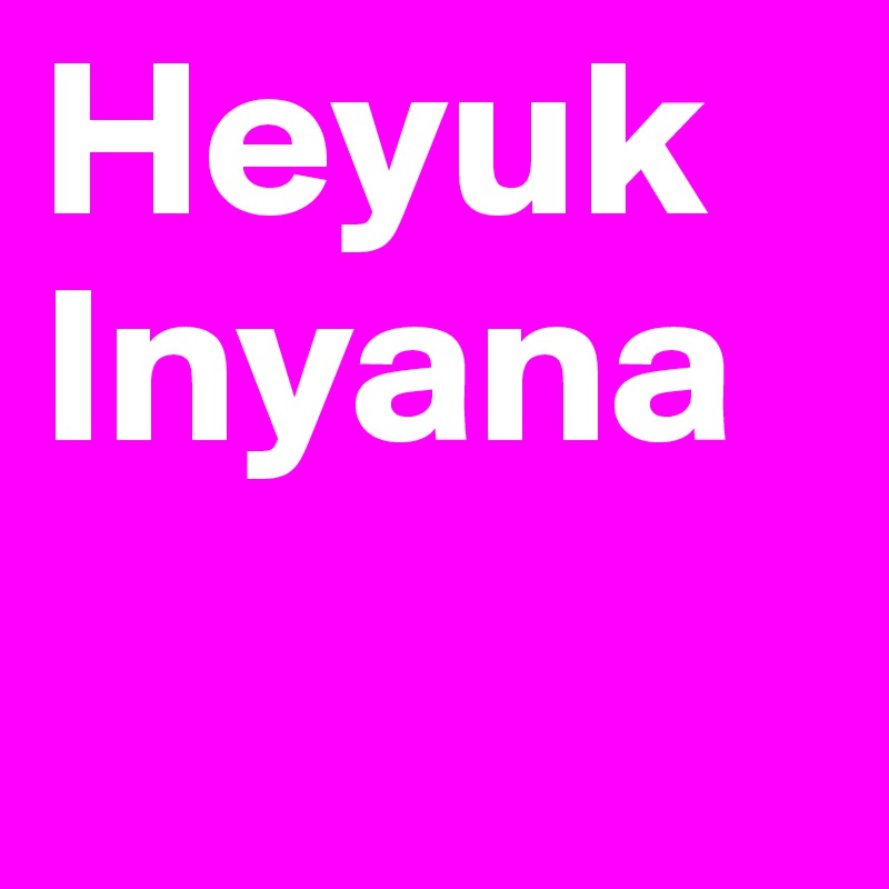 Heyuk
Inyana