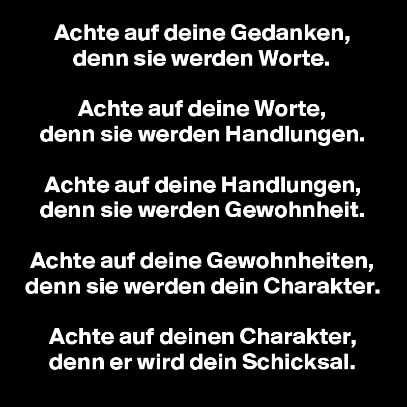 Achte Auf Deine Gedanken Denn Sie Werden Worte Achte Auf Deine Worte Denn Sie Werden Handlungen