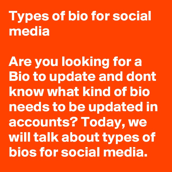 Types of bio for social media

Are you looking for a Bio to update and dont know what kind of bio needs to be updated in accounts? Today, we will talk about types of bios for social media. 