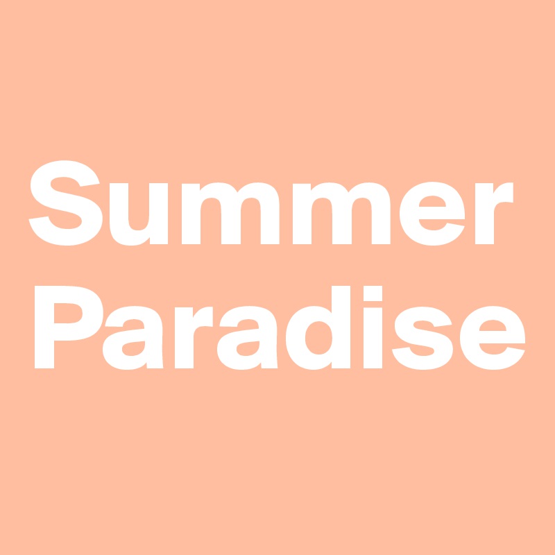 
Summer Paradise