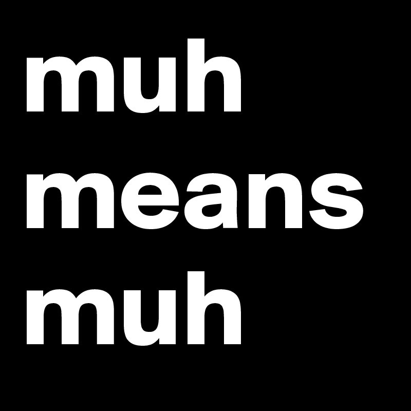 muh means muh