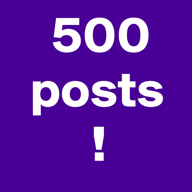     500
  posts
        !