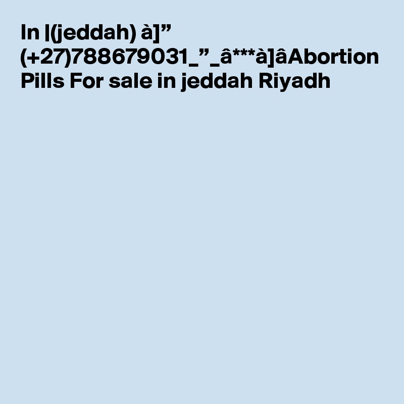 In |(jeddah) à]” (+27)788679031_”_â***à]âAbortion Pills For sale in jeddah Riyadh