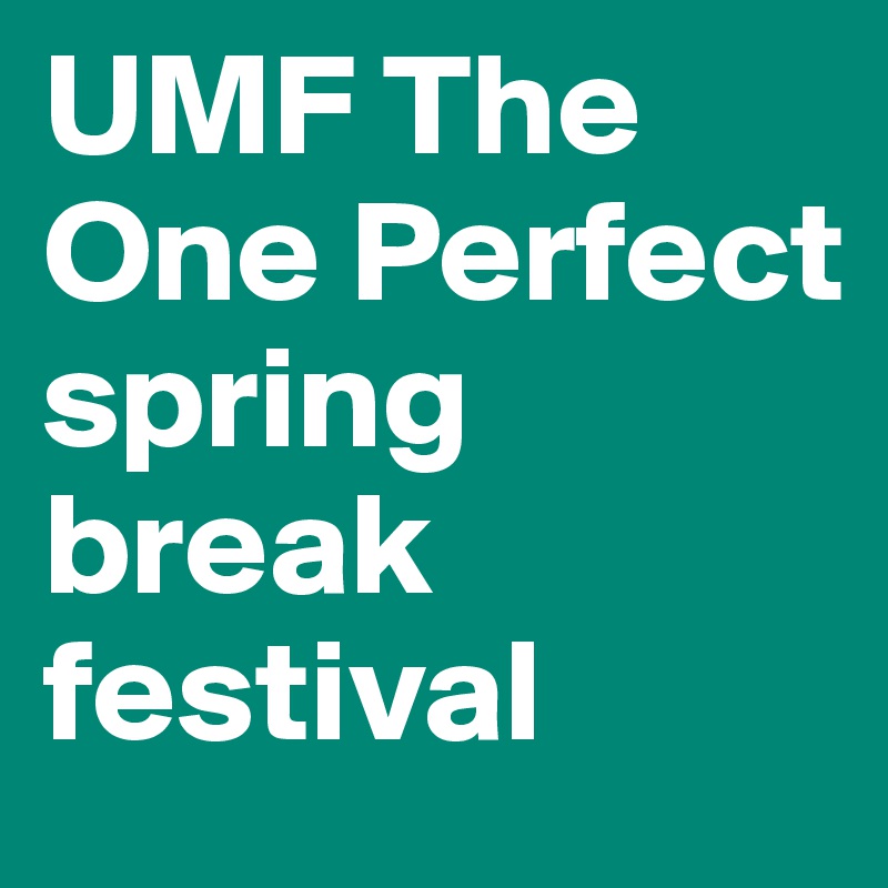 UMF The One Perfect spring break festival