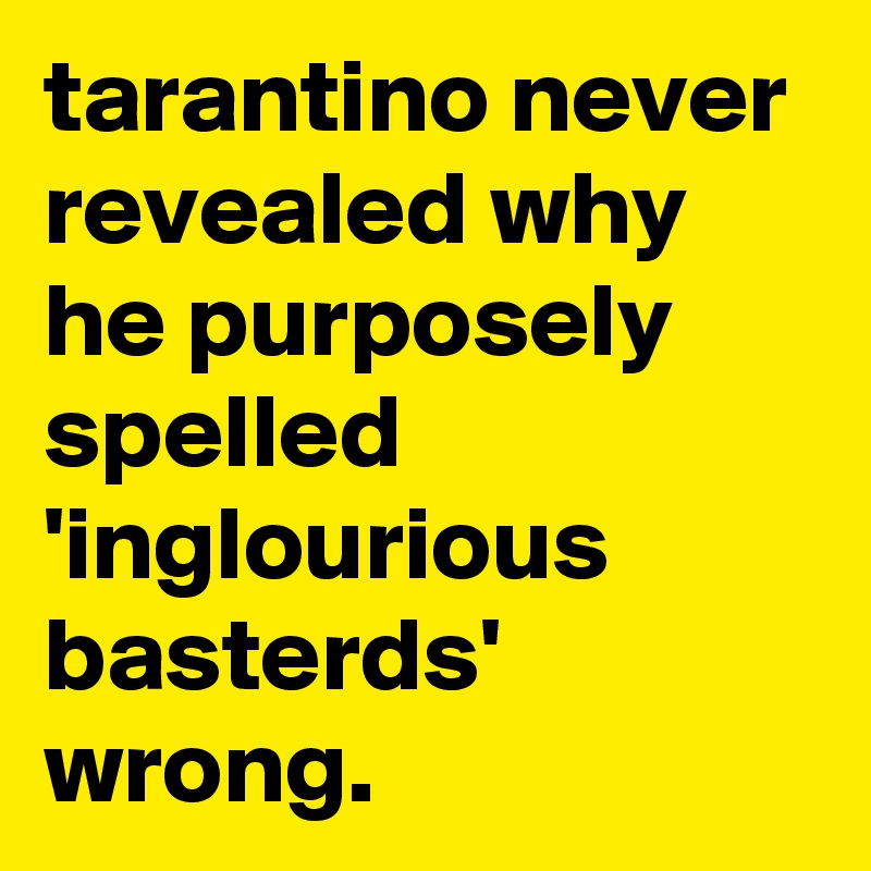 tarantino-never-revealed-why-he-purposely-spelled-inglourious-basterds