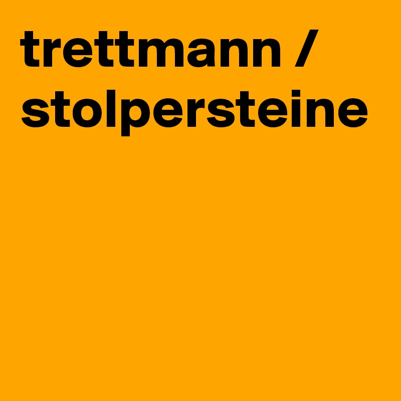trettmann / stolpersteine