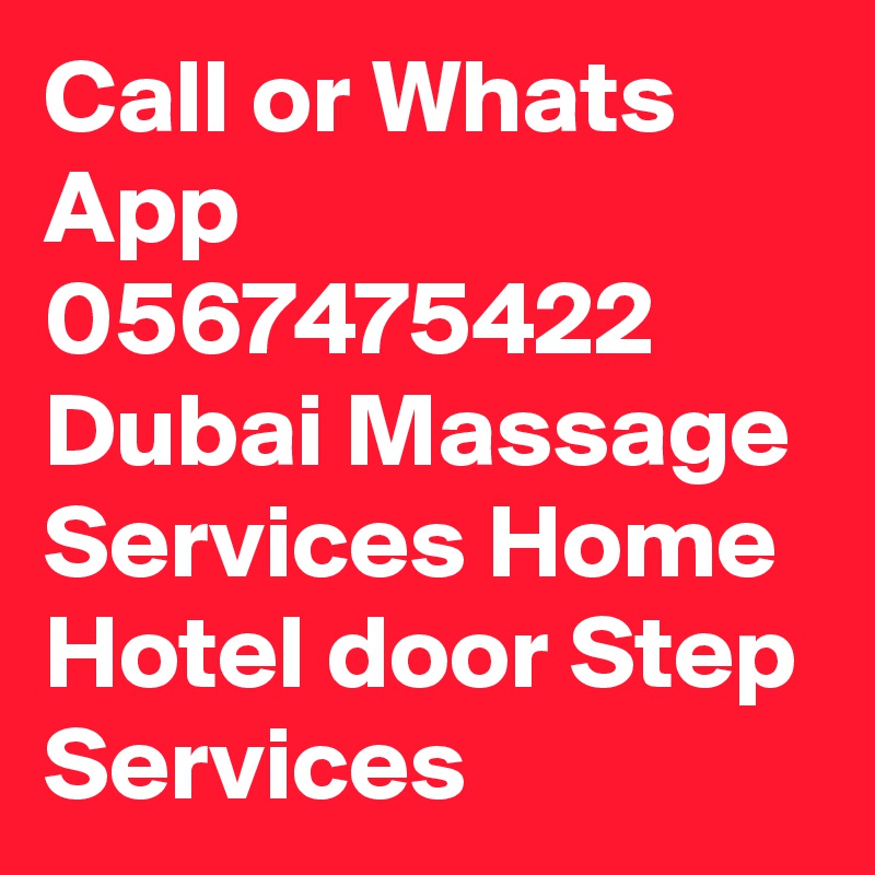 Call or Whats App 0567475422
Dubai Massage Services Home Hotel door Step Services