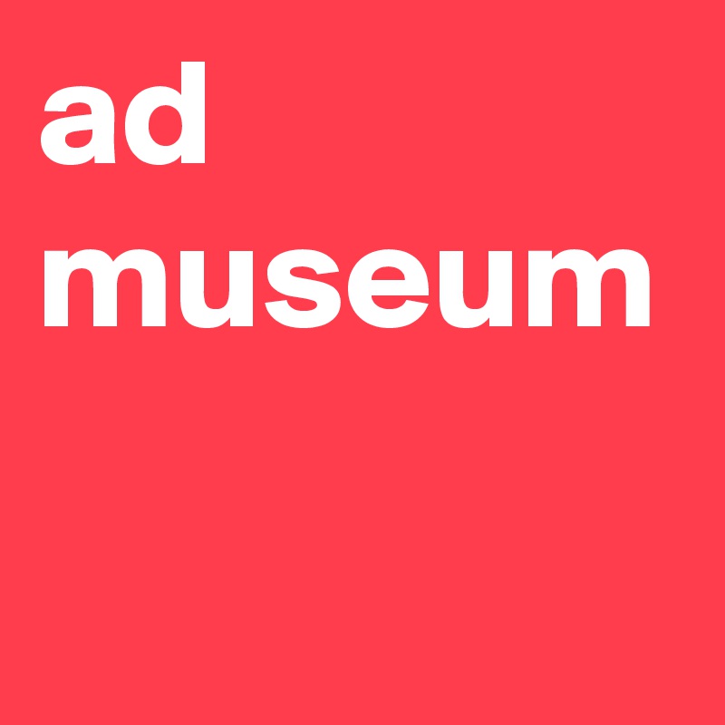 ad museum
