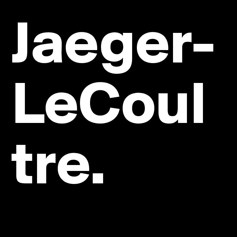 Jaeger-LeCoultre.