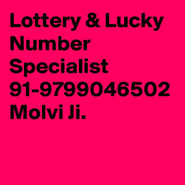 Lottery & Lucky Number Specialist 91-9799046502 Molvi Ji.
