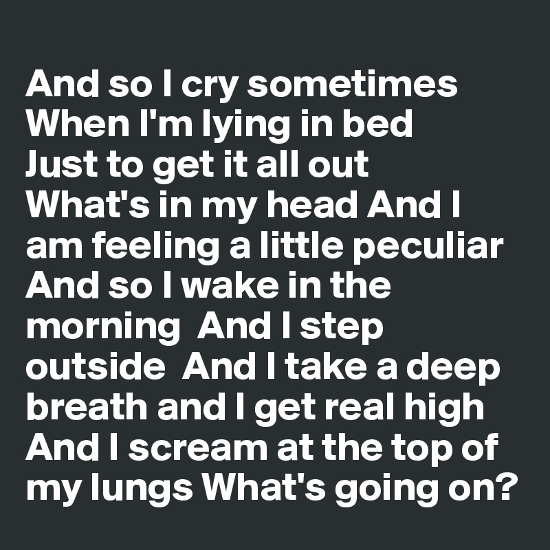 And So I Cry Sometimes When I M Lying In Bed Just To Get It All Whats going on by 4 non blondes chords. and so i cry sometimes when i m lying