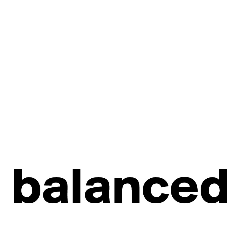 


balanced