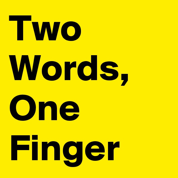 Two Words, One Finger