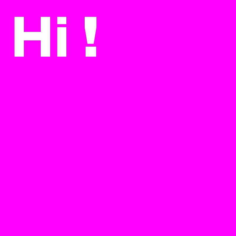Hi ! 
