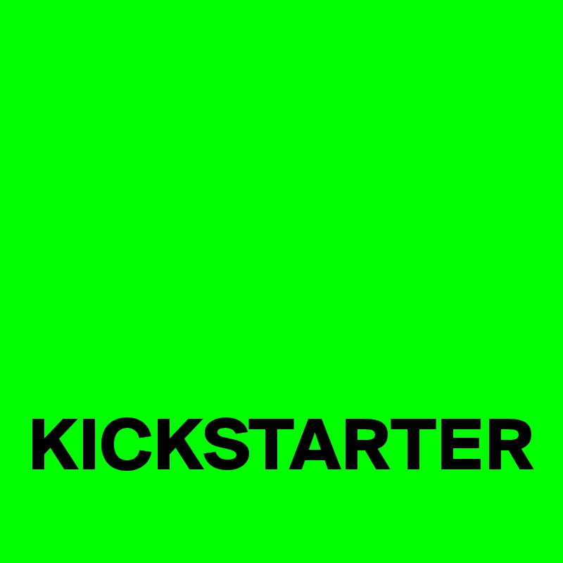 
   



KICKSTARTER