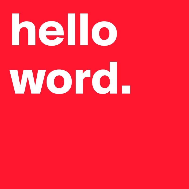 hello
word.