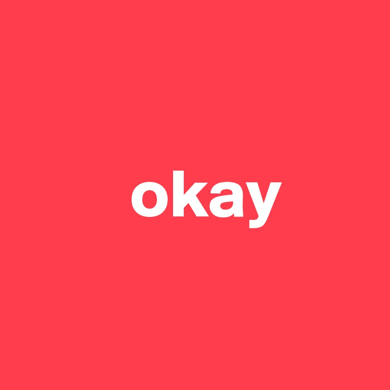 

        okay

