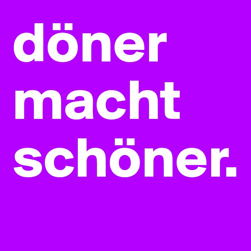 döner macht schöner.