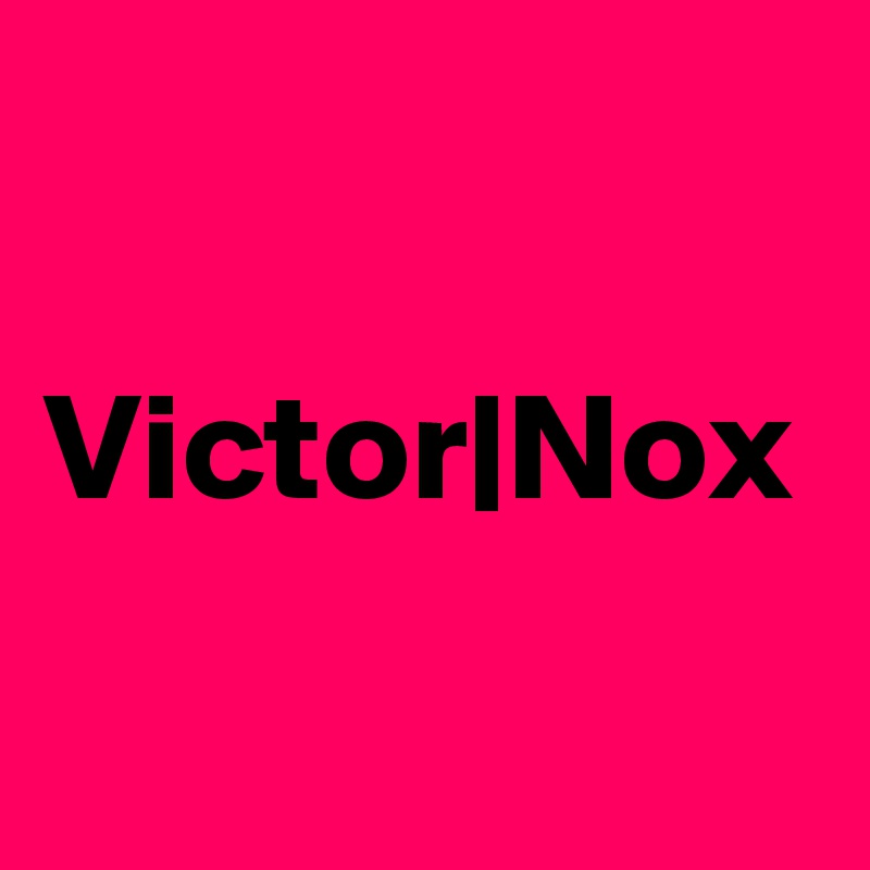 

Victor|Nox