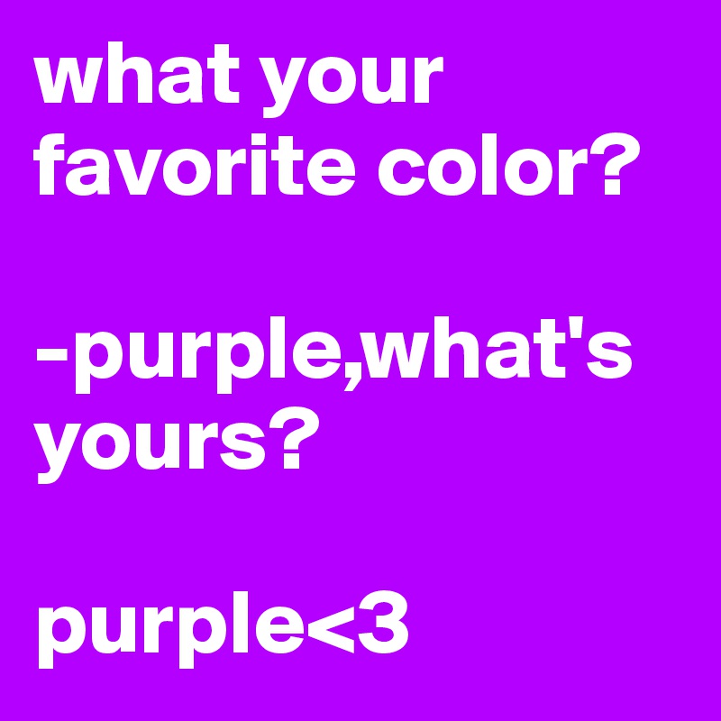 What Your Favorite Color Purple What S Yours Purple 3 Post By Suhasini On Boldomatic