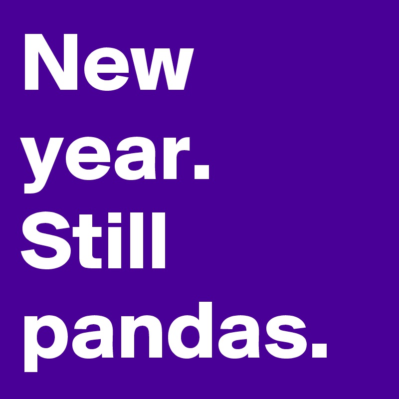 New year. Still pandas.