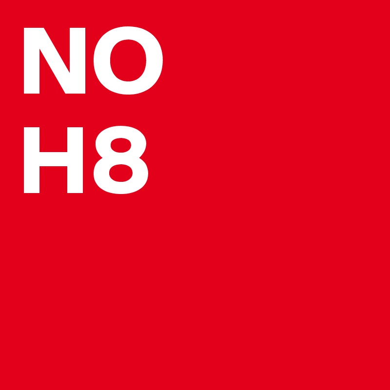 NO
H8

