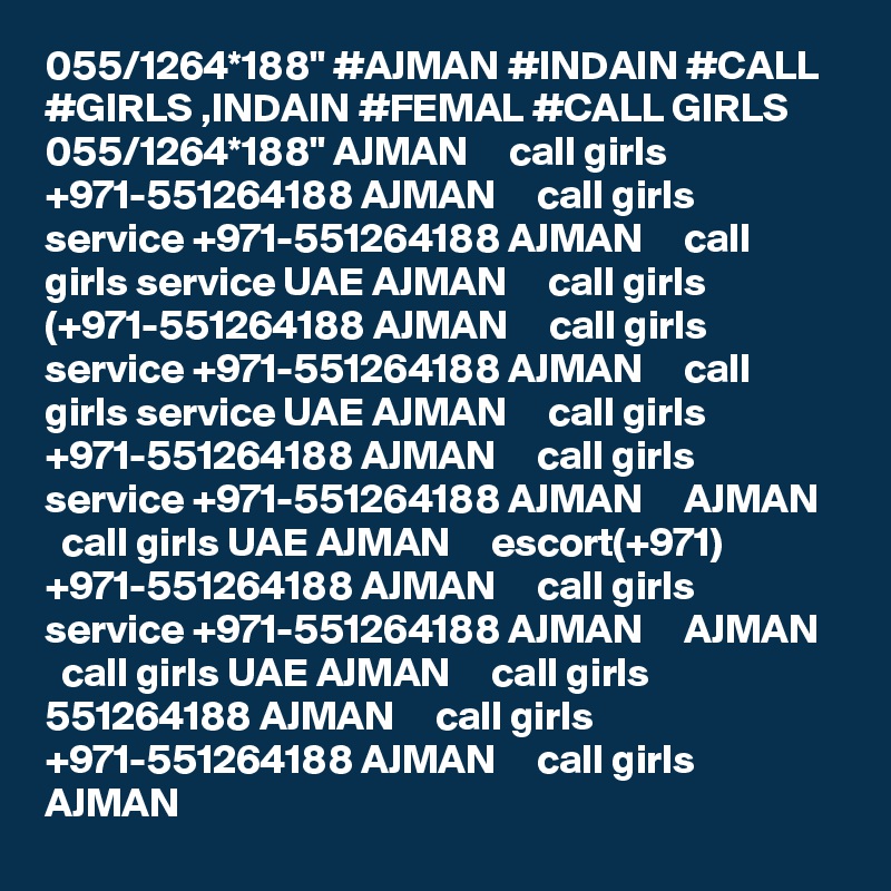 055/1264*188" #AJMAN #INDAIN #CALL #GIRLS ,INDAIN #FEMAL #CALL GIRLS 055/1264*188" AJMAN     call girls +971-551264188 AJMAN     call girls service +971-551264188 AJMAN     call girls service UAE AJMAN     call girls (+971-551264188 AJMAN     call girls service +971-551264188 AJMAN     call girls service UAE AJMAN     call girls +971-551264188 AJMAN     call girls service +971-551264188 AJMAN     AJMAN     call girls UAE AJMAN     escort(+971) +971-551264188 AJMAN     call girls service +971-551264188 AJMAN     AJMAN     call girls UAE AJMAN     call girls 551264188 AJMAN     call girls +971-551264188 AJMAN     call girls AJMAN 