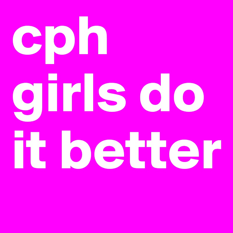 cph girls do it better 