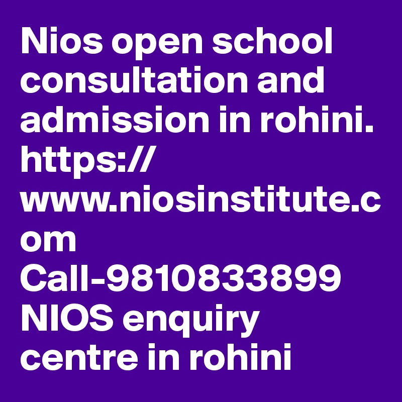 Nios open school consultation and admission in rohini.
https://www.niosinstitute.com
Call-9810833899
NIOS enquiry centre in rohini