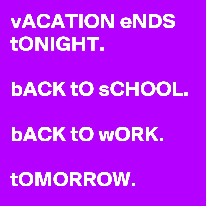 vacation is over back to school