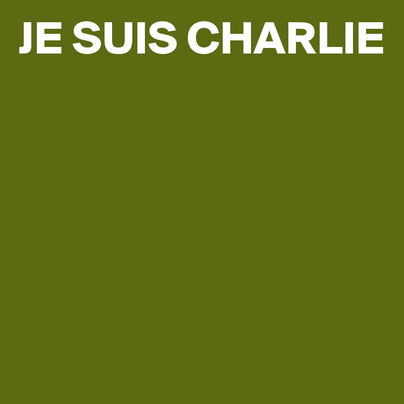 JE SUIS CHARLIE





