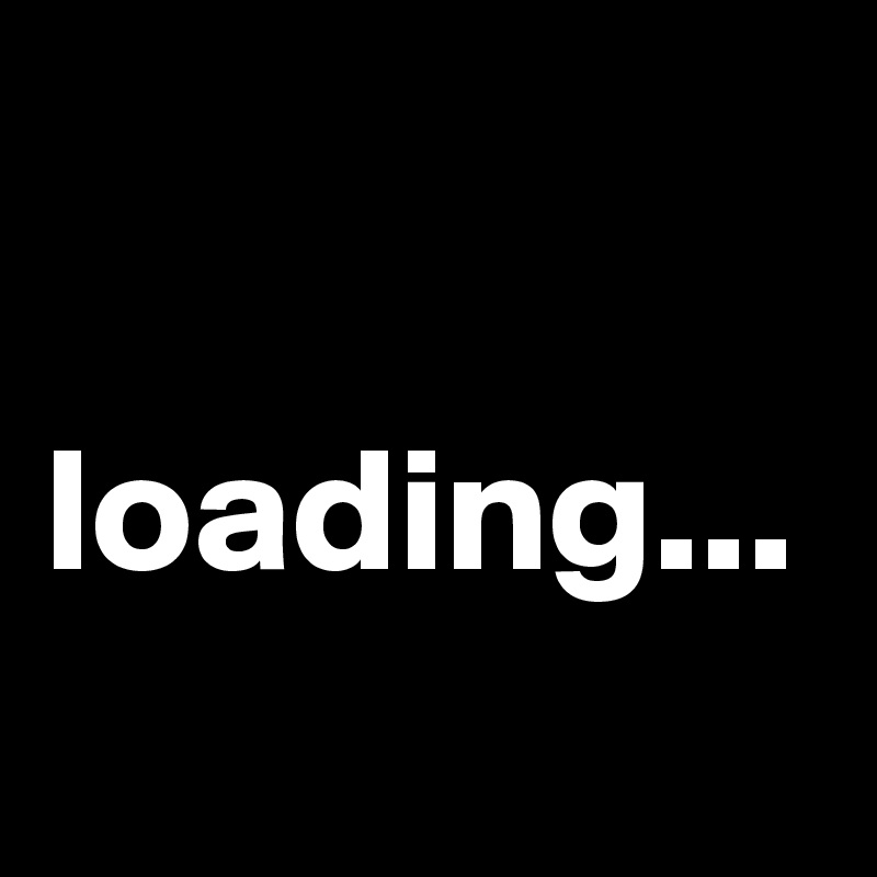                            loading...                                                            