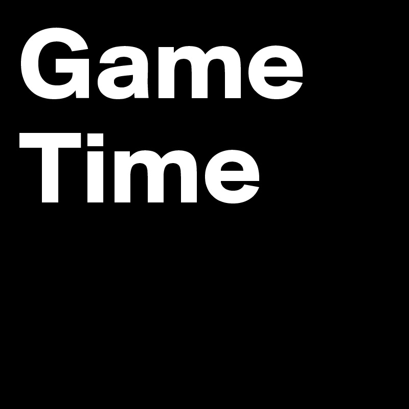 Game Time