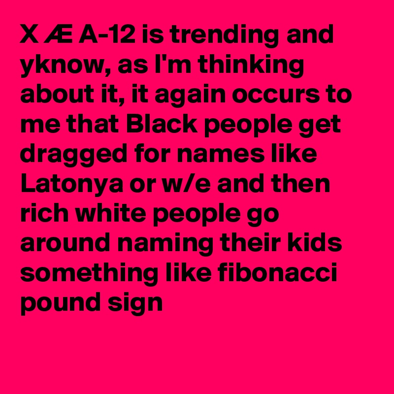 X Ae A 12 Is Trending And Yknow As I M Thinking About It It Again