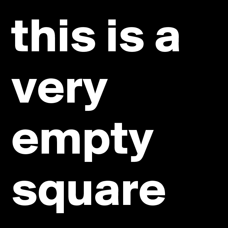 this is a very empty square 